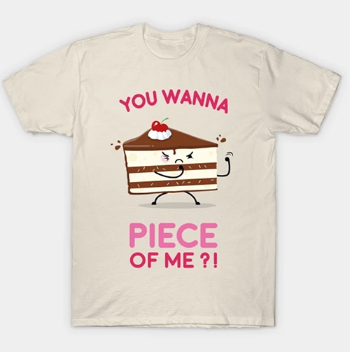 Puns - You Want a Piece of Me