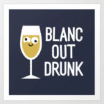 Wine Puns - blanc out drunk white wine