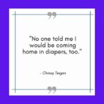 Funny Mom Quotes - chrissy teigen