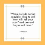 Funny Mom Quotes - they're not mine