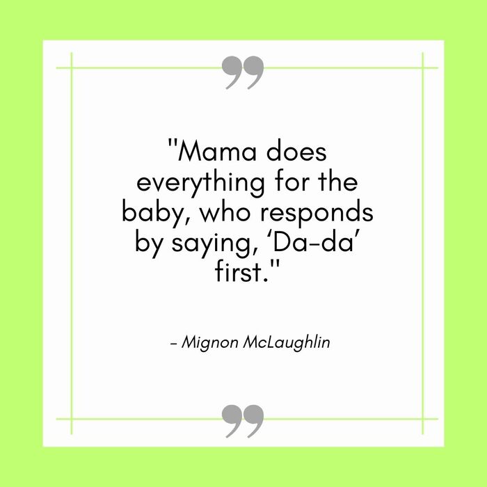 Funny Mom Quotes - mignon mclaughlin