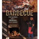grilling cookbooks - Cowboy Barbecue: Fire & Smoke from the Original Texas Vaqueros Adrian Davila